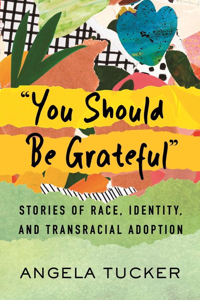 "You Should Be Grateful": Stories of Race, Identity, and Transracial Adoption book cover by Angela Tucker