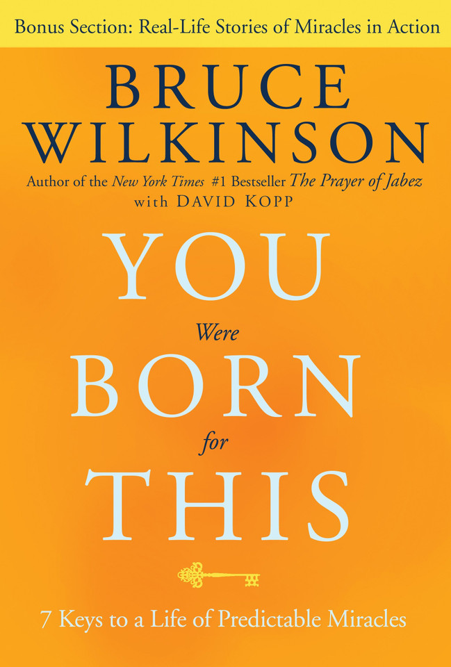You Were Born for This: Seven Keys to a Life of Predictable Miracles book cover by Bruce Wilkinson