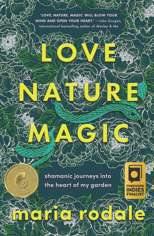 Love, Nature, Magic: Shamanic Journeys into the Heart of My Garden book cover by Maria Rodale
