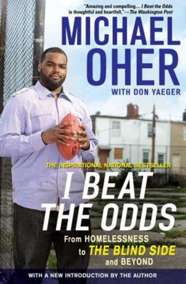 I Beat the Odds: From Homelessness, to the Blind Side, and Beyond Cover I Beat the Odds: From Homelessness, to the Blind Side, and Beyond Cover