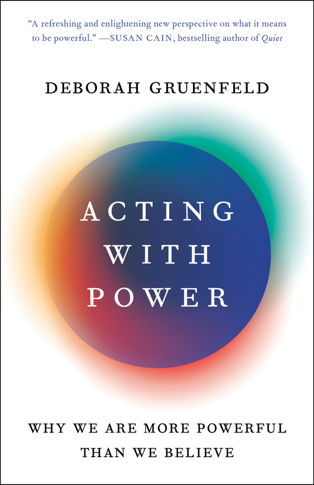 Acting with Power: Why We Are More Powerful Than We Believe book cover by Deborah Gruenfeld