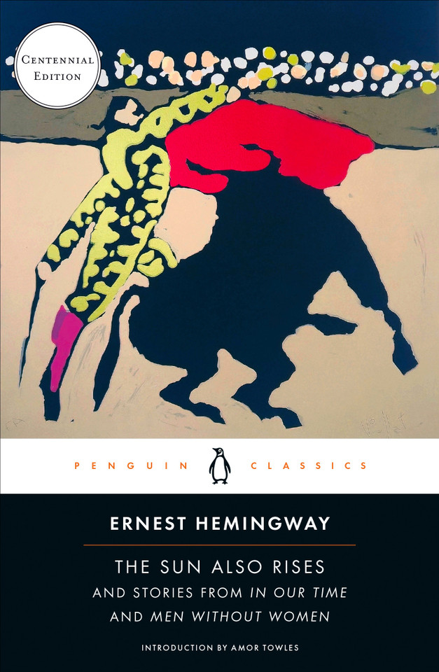 The Sun Also Rises: And Stories from In Our Time and Men Without Women (Centennial Edition) book cover by Ernest Hemingway