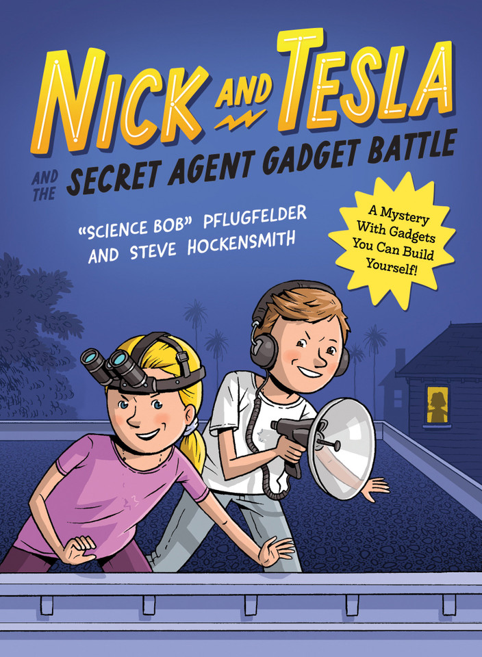 Nick and Tesla and the Secret Agent Gadget Battle: A Mystery with Gadgets You Can Build Yourself (Nick and Tesla) book cover by Bob Pflugfelder, Steve Hockensmith