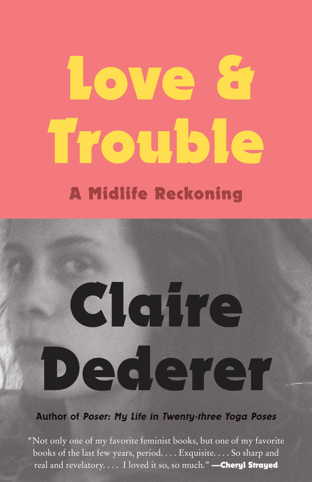 Love and Trouble: A Midlife Reckoning book cover by Claire Dederer