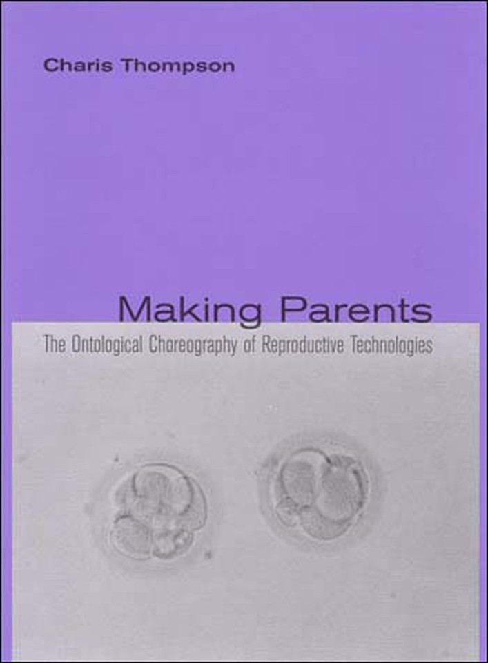 Making Parents: The Ontological Choreography of Reproductive Technologies (Inside Technology) book cover by Charis Thompson