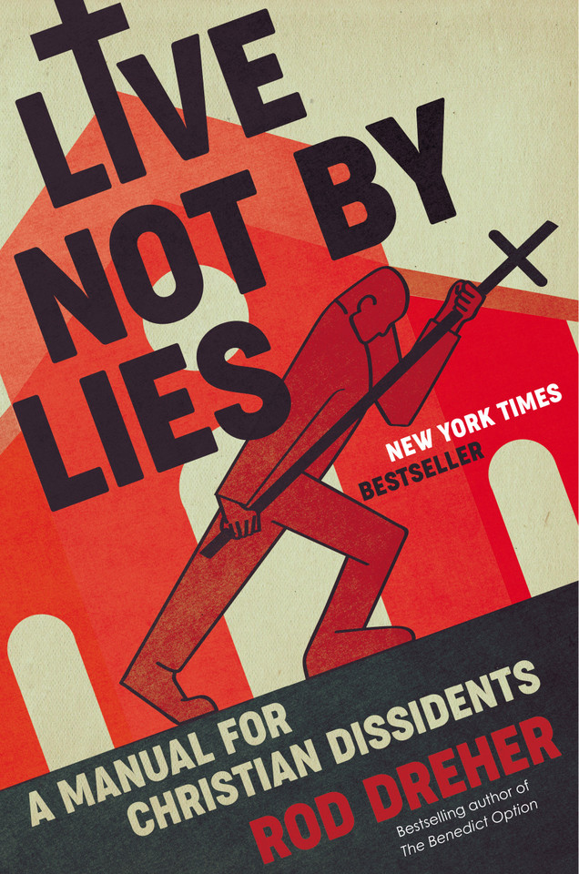 Live Not by Lies: A Manual for Christian Dissidents book cover by Rod Dreher