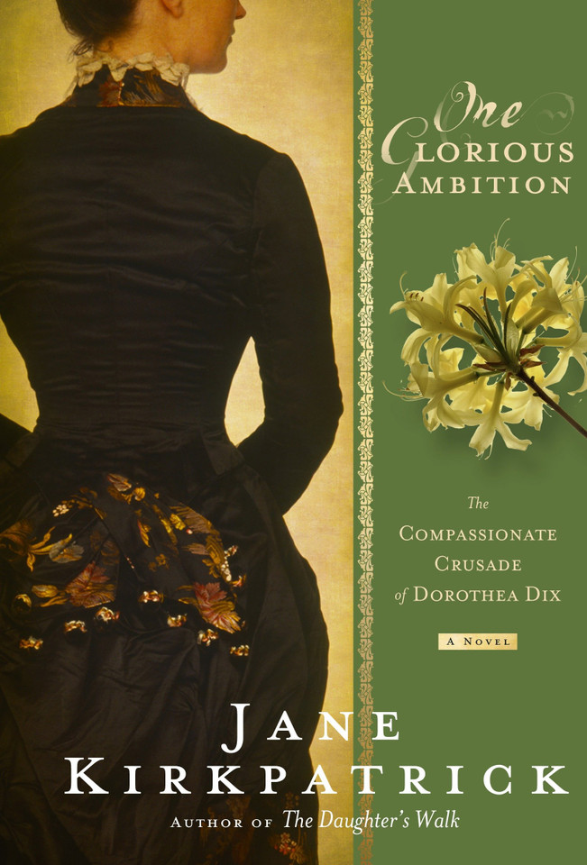 One Glorious Ambition: The Compassionate Crusade of Dorothea Dix, a Novel book cover by Jane Kirkpatrick