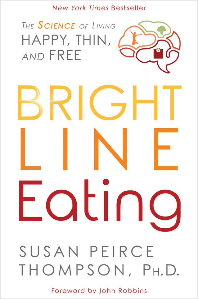 Bright Line Eating: The Science of Living Happy, Thin and Free book cover by Susan Peirce Thompson, PhD