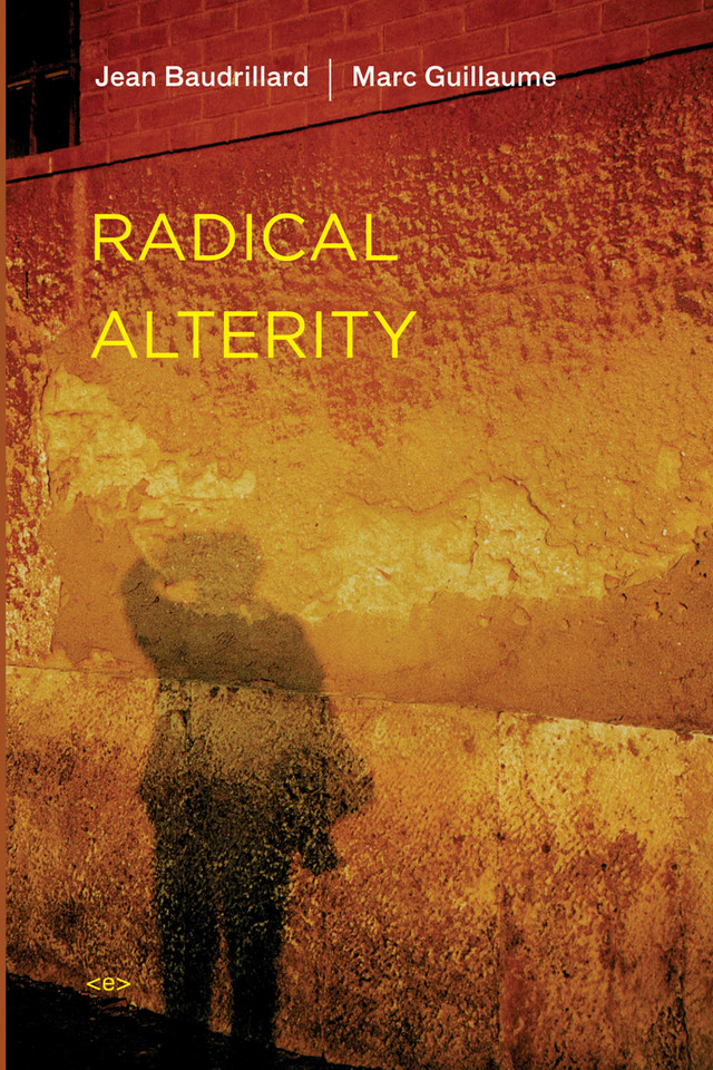 Radical Alterity (Semiotext(e) / Foreign Agents) book cover by Jean Baudrillard, Marc Guillaume