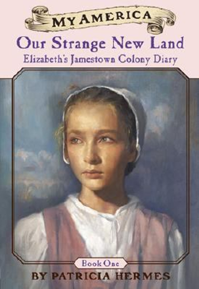 Elizabeth's Jamestown Colony Diaries: Book One: Our Strange New Land Cover