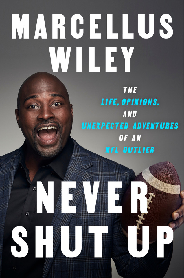 Never Shut Up: The Life, Opinions, and Unexpected Adventures of an NFL Outlier book cover by Marcellus Wiley