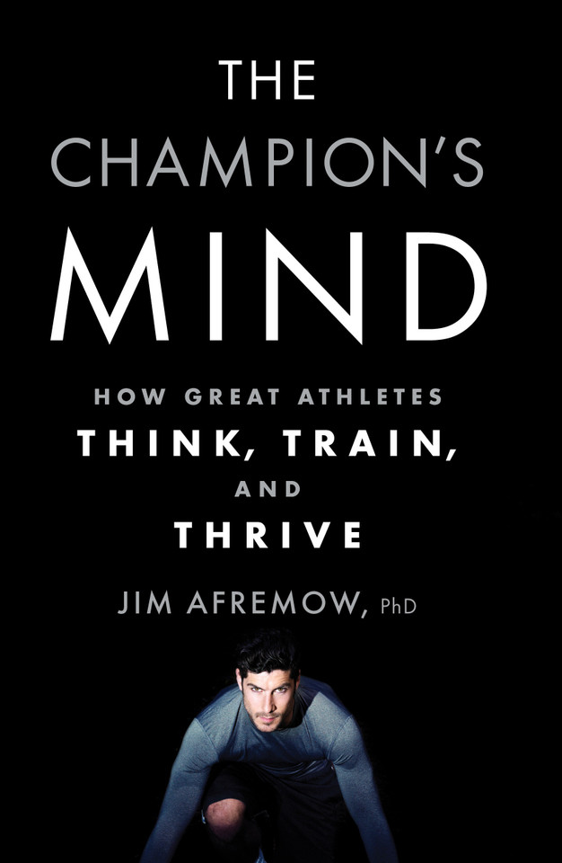 The Champion's Mind: How Great Athletes Think, Train, and Thrive book cover by Jim Afremow