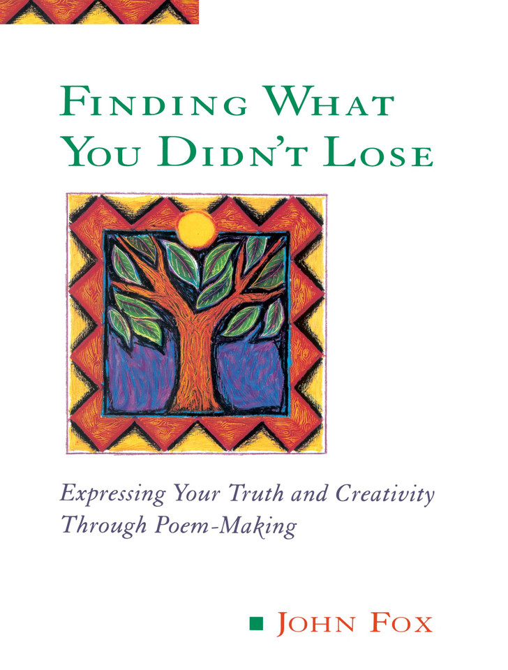 Finding What You Didn't Lose: Expressing Your Truth and Creativity through Poem-Making book cover by John Fox