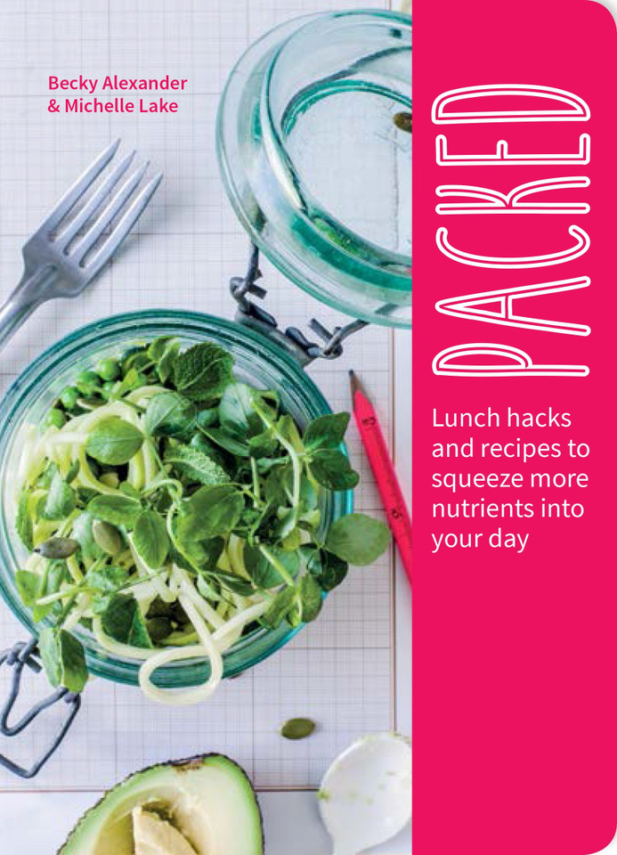 Packed: Lunch Hacks to Squeeze More Nutrients Into Your Day book cover by Becky Alexander, Michelle Lake