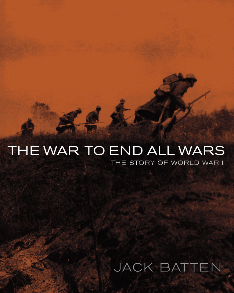 The War to End All Wars: The Story of World War I book cover by Jack Batten