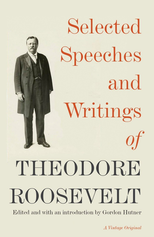 Selected Speeches and Writings of Theodore Roosevelt book cover by Theodore Roosevelt