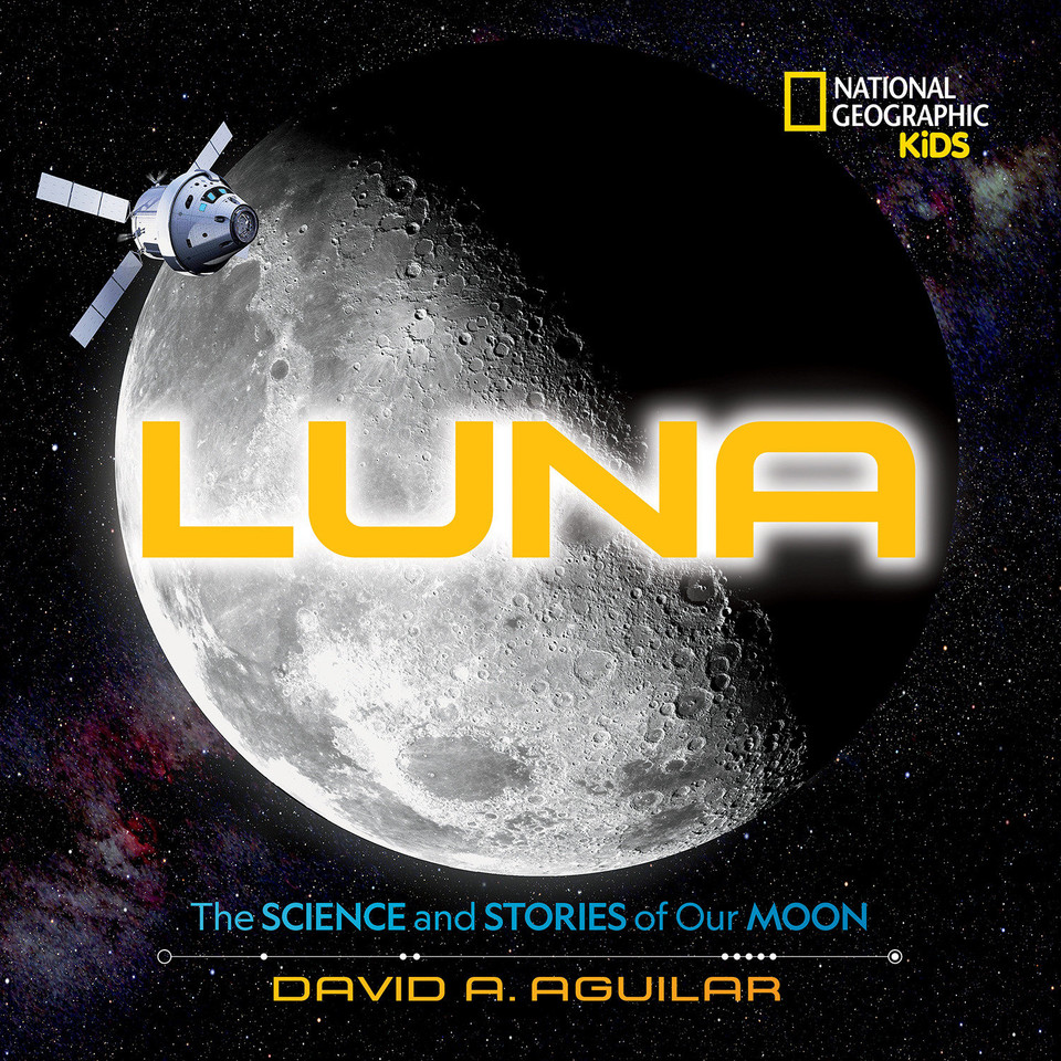 Luna: The Science and Stories of Our Moon book cover by David A. Aguilar