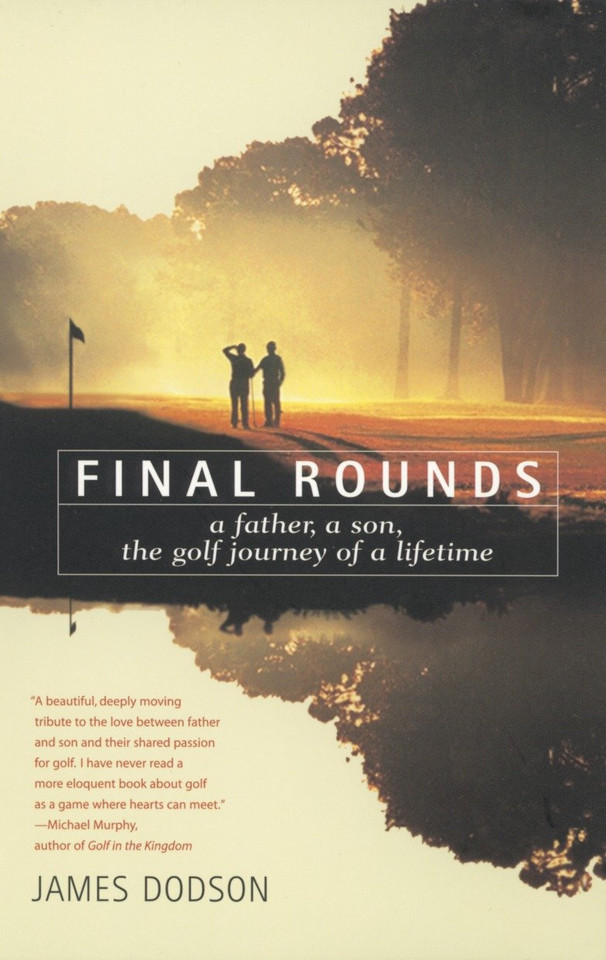 Final Rounds: A Father, A Son, The Golf Journey Of A Lifetime book cover by James Dodson