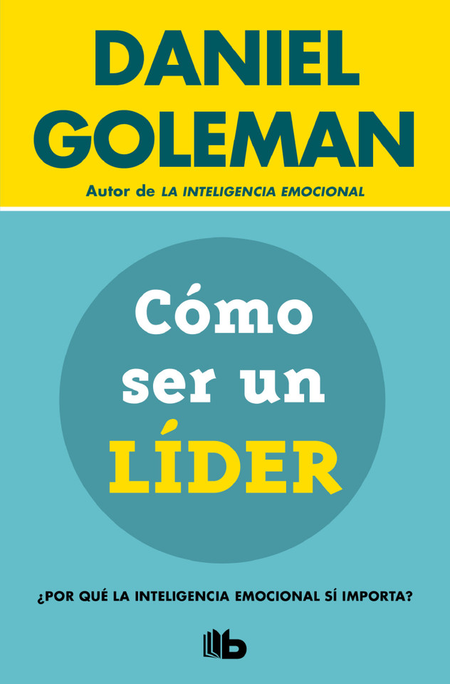 Cómo ser un líder: ¿Por qué la inteligencia emocional sí importa? / What Makes a Leader (Colección Daniel Goleman) book cover by Daniel Goleman