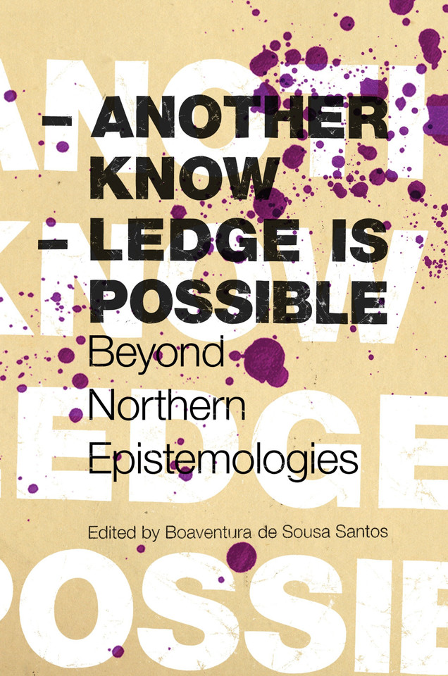 Another Knowledge Is Possible: Beyond Northern Epistemologies (Reinventing Social Emancipation Toward New Manifestos) book cover by 