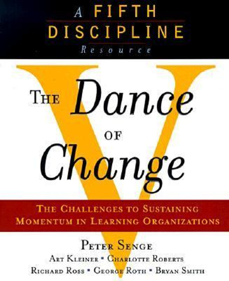 The Dance of Change: The Challenges to Sustaining Momentum in a Learning Organization Cover