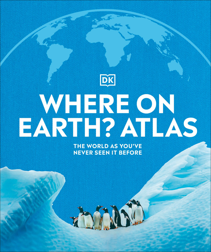 Where on Earth? Atlas: The World As You've Never Seen It Before (DK Where on Earth? Atlases) book cover by DK