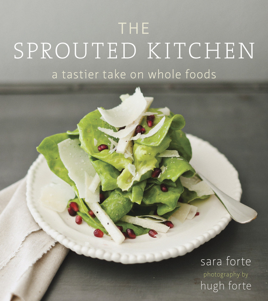 The Sprouted Kitchen: A Tastier Take on Whole Foods [A Cookbook] book cover by Sara Forte