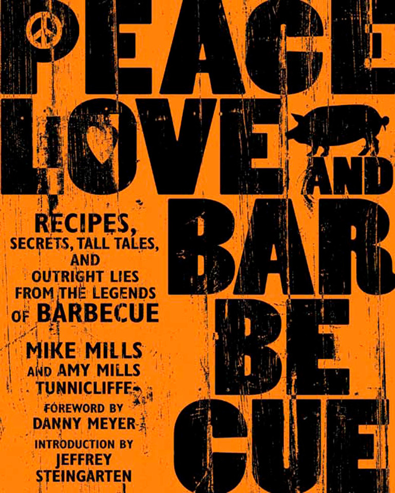 Peace, Love & Barbecue: Recipes, Secrets, Tall Tales, and Outright Lies from the Legends of Barbecue: A Cookbook book cover by Mike Mills, Amy Mills Tunnicliffe, Jeffrey Steingarten