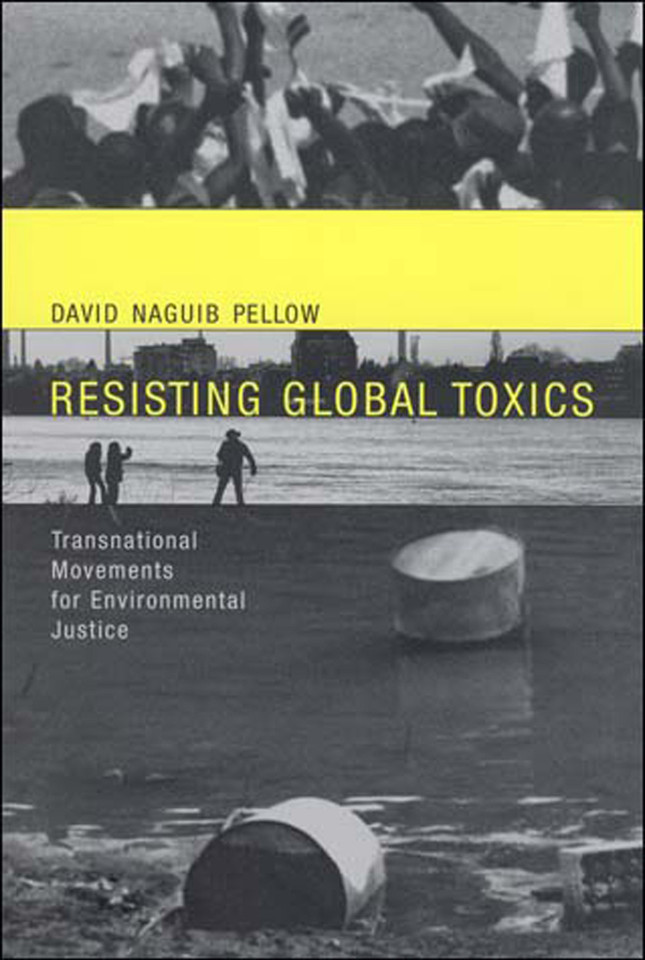 Resisting Global Toxics: Transnational Movements for Environmental Justice (Urban and Industrial Environments) book cover by David Naguib Pellow