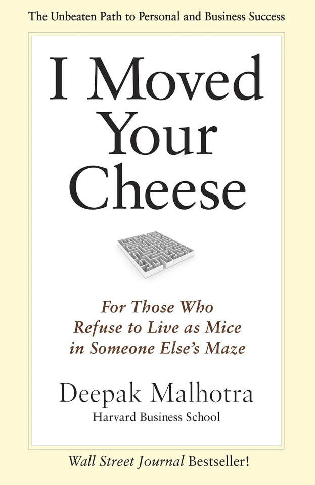I Moved Your Cheese: For Those Who Refuse to Live as Mice in Someone Else's Maze book cover by Deepak Malhotra