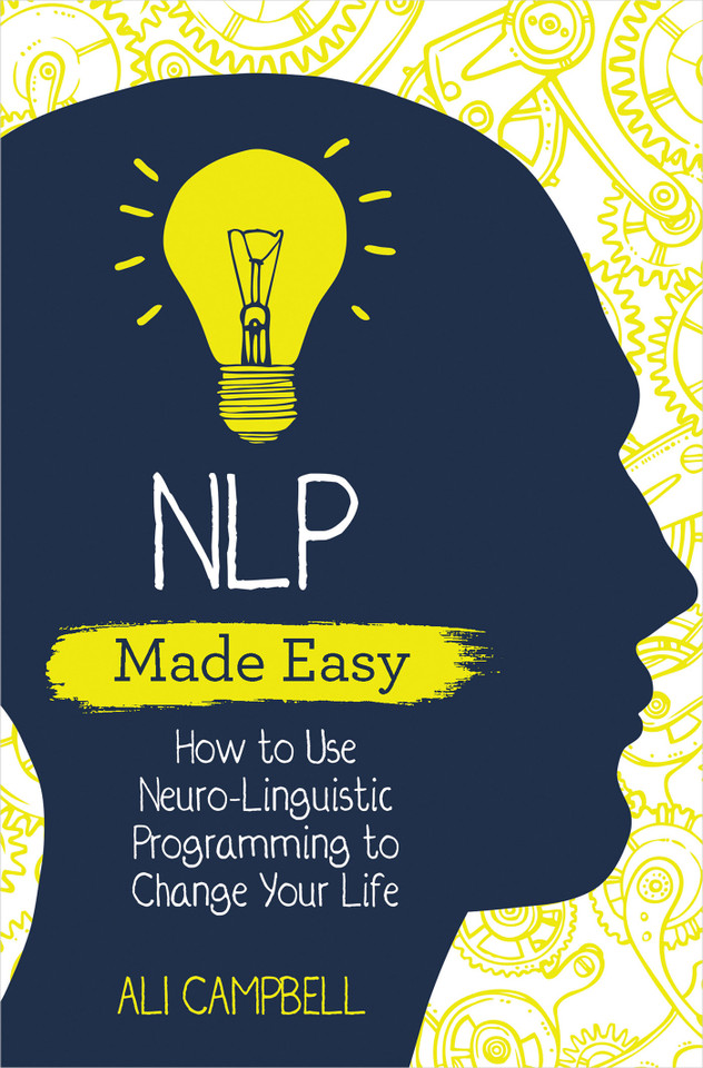NLP Made Easy: How to Use Neuro-Linguistic Programming to Change Your Life book cover by Ali Campbell