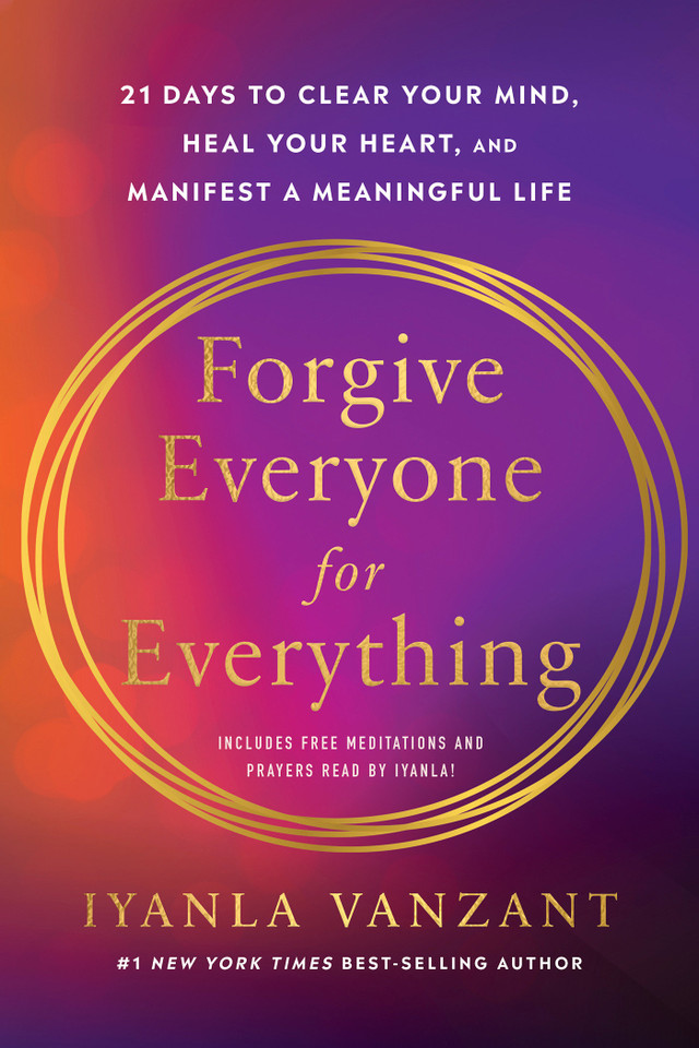 Forgive Everyone for Everything: 21 Days to Clear Your Mind, Heal Your Heart, and Manifest a Meaningful Life book cover by Iyanla Vanzant