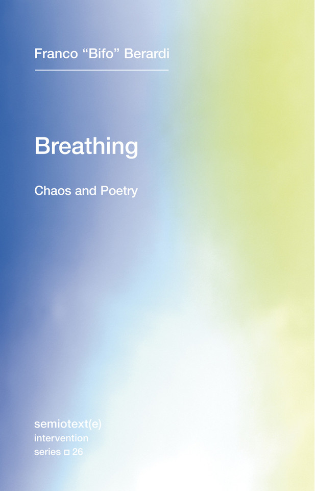 Breathing: Chaos and Poetry (Semiotext(e) / Intervention Series) book cover by Franco "Bifo" Berardi