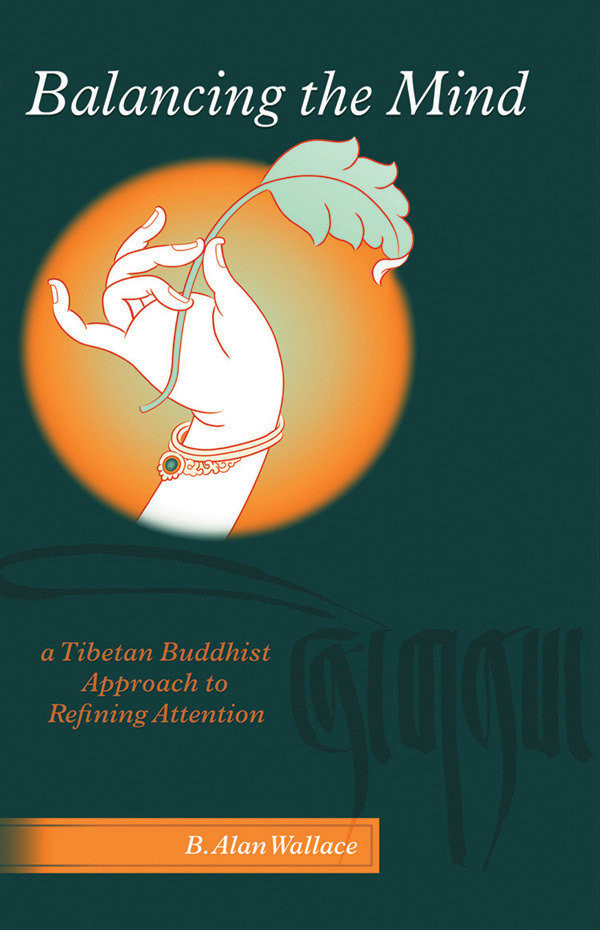 Balancing the Mind: A Tibetan Buddhist Approach to Refining Attention book cover by B. Alan Wallace
