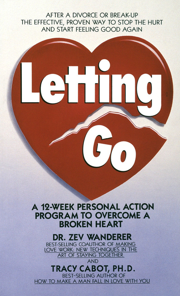 Letting Go: A 12-Week Personal Action Program to Overcome a Broken Heart book cover by Tracy Cabot, Zev Wanderer