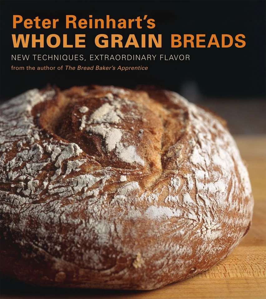 Peter Reinhart's Whole Grain Breads: New Techniques, Extraordinary Flavor [A Baking Book] book cover by Peter Reinhart