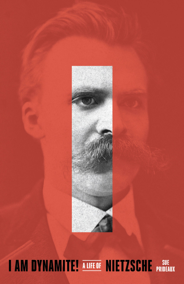 I Am Dynamite!: A Life of Nietzsche book cover by Sue Prideaux