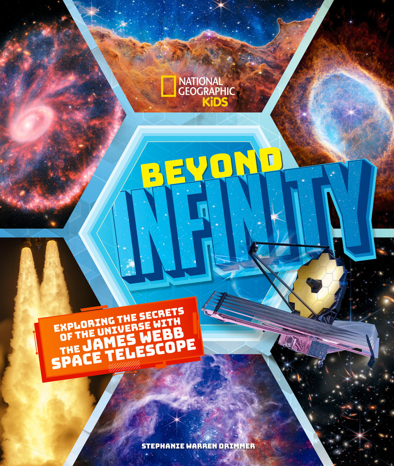 Beyond Infinity: Exploring the Secrets of the Universe With the James Webb Space Telescope book cover by Stephanie Warren Drimmer