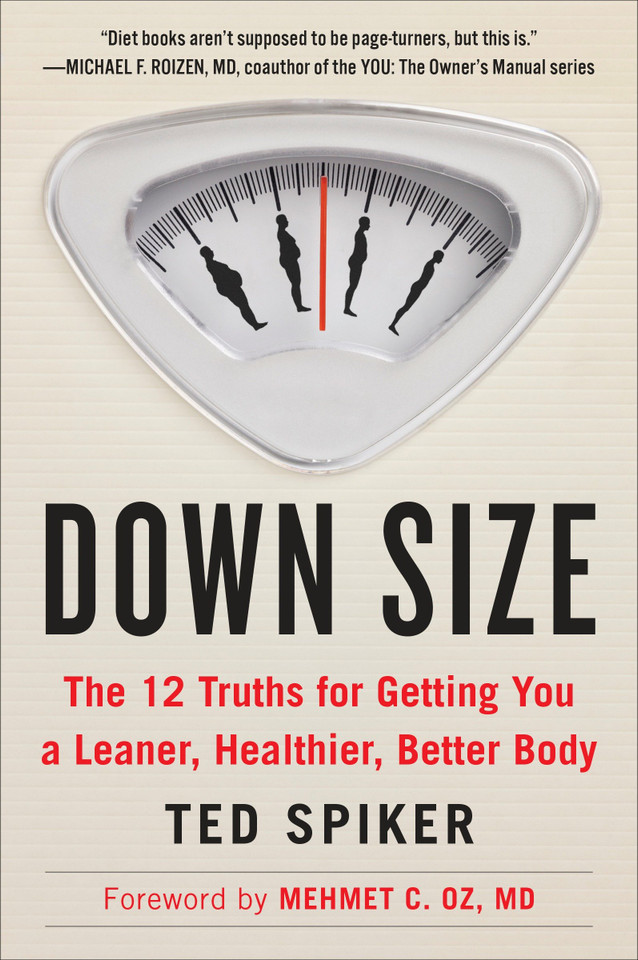Down Size: The 12 Truths for Getting You a Leaner, Healthier, Better Body book cover by Ted Spiker