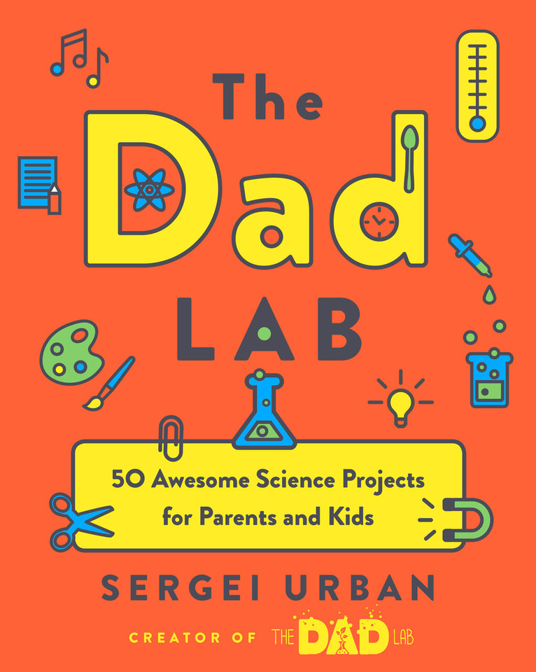 TheDadLab: 50 Awesome Science Projects for Parents and Kids book cover by Sergei Urban