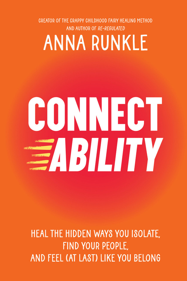 Connectability: Heal the Hidden Ways You Isolate, Find Your People, and Feel (At Last) Like You Belong book cover by Anna Runkle