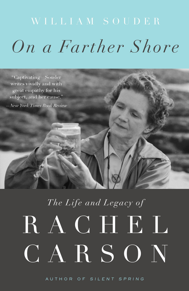 On a Farther Shore: The Life and Legacy of Rachel Carson, Author of Silent Spring book cover by William Souder