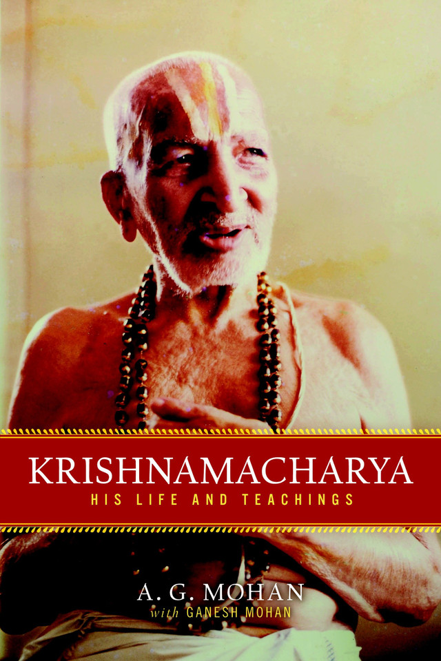 Krishnamacharya: His Life and Teachings book cover by A. G. Mohan