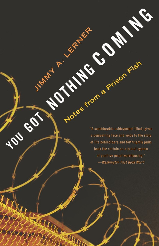 You Got Nothing Coming: Notes From a Prison Fish book cover by Jimmy A. Lerner