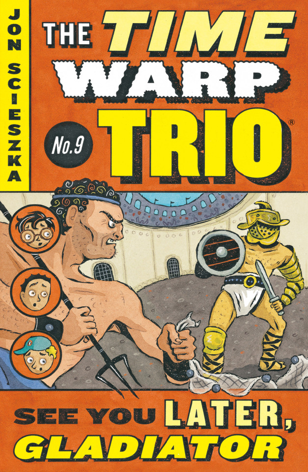 See You Later, Gladiator #9 (Time Warp Trio) book cover by Jon Scieszka