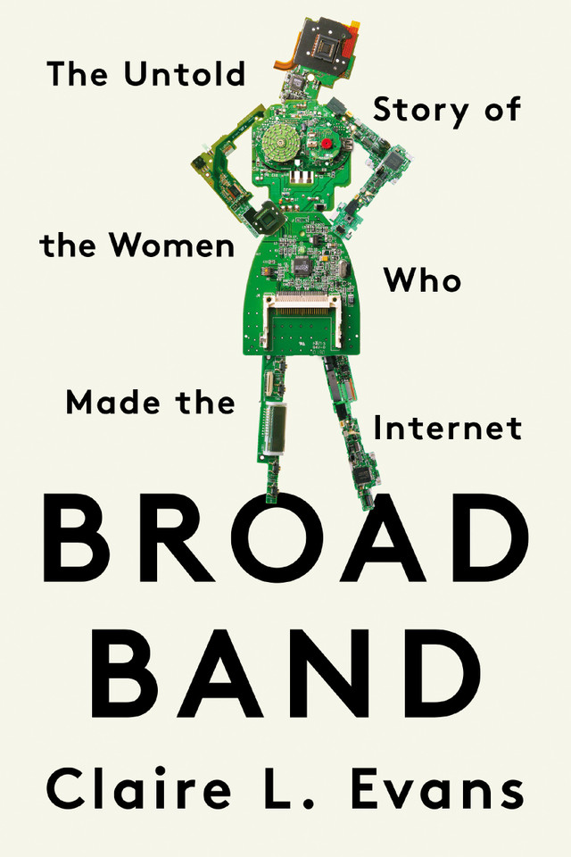 Broad Band: The Untold Story of the Women Who Made the Internet book cover by Claire L. Evans