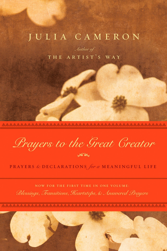 Prayers to the Great Creator: Prayers and Declarations for a Meaningful Life book cover by Julia Cameron
