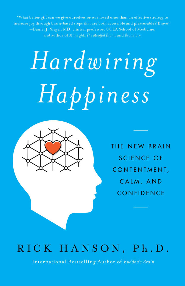 Hardwiring Happiness: The New Brain Science of Contentment, Calm, and Confidence book cover by Rick Hanson, PhD