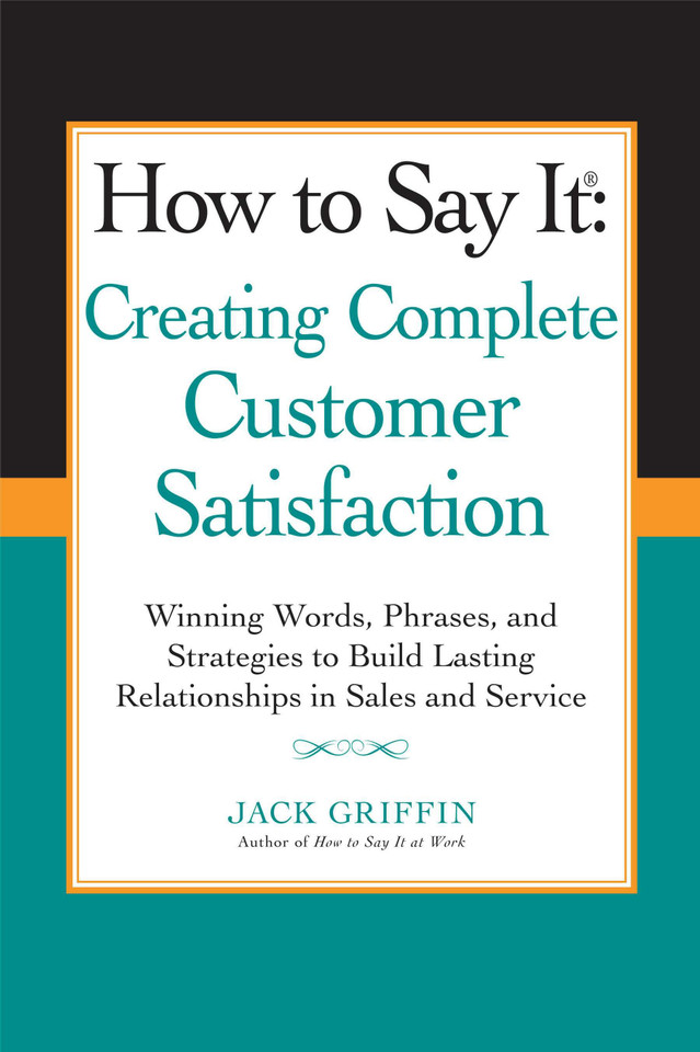 How to Say it: Creating Complete Customer Satisfaction: Winning Words, Phrases, and Strategies to Build Lasting Relationships in Sales and Service book cover by Jack Griffin