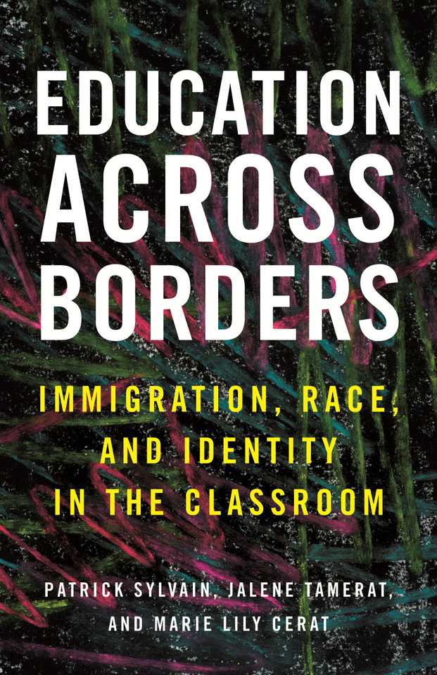 Education Across Borders: Immigration, Race, and Identity in the Classroom (Race, Education, and Democracy) book cover by Patrick Sylvain, Jalene Tamerat, Marie Lily Cerat